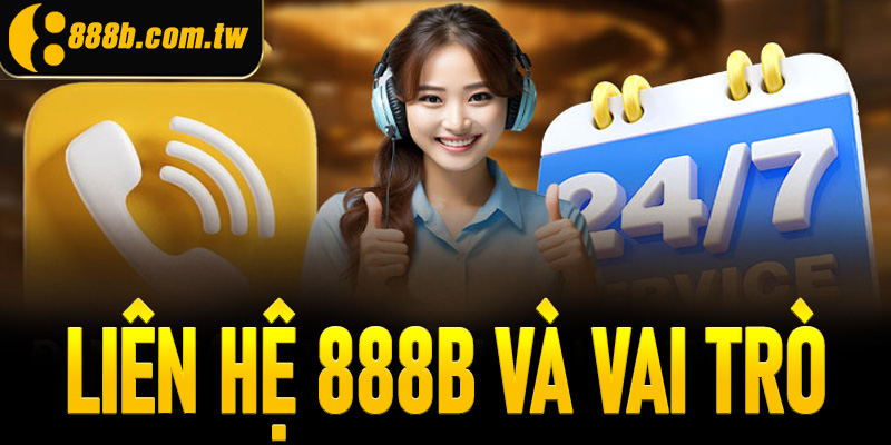 Liên hệ 888B và vai trò của đội ngũ nhân viên