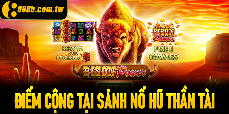 Điểm cộng giúp sảnh nổ hũ Thần tài cực nhiều lượt chơi