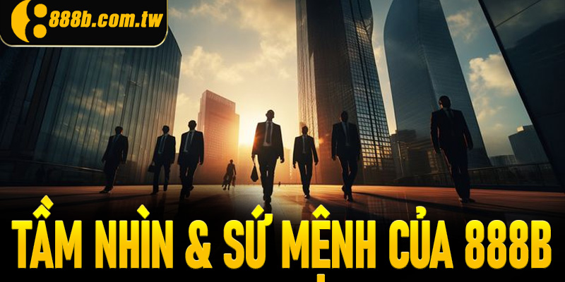 Tầm nhìn, sứ mệnh trong giới thiệu 888B