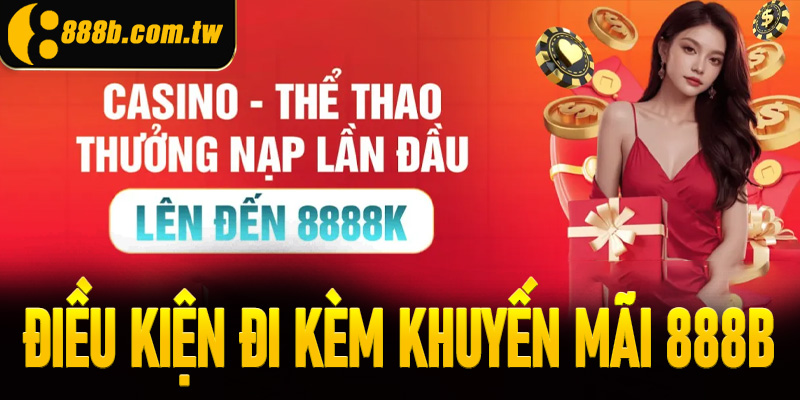 Điều kiện đi kèm khuyến mãi 888B