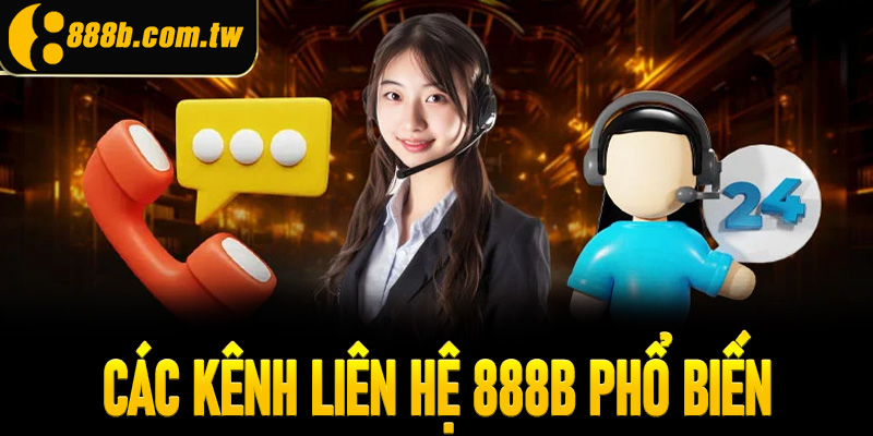 Các kênh liên hệ 888B phổ biến