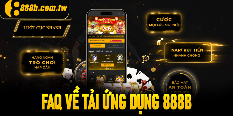 FAQ về tải ứng dụng 888B