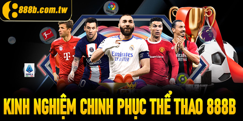 Học kinh nghiệm cực chất chinh phục thể thao 888B