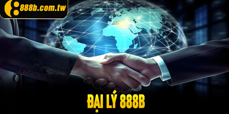 Đại lý 888B - Hợp tác kinh doanh, nhận doanh thu khủng