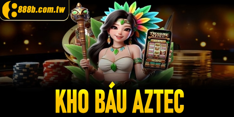 Kho báu Aztec - Khám phá nền văn minh cổ đại qua Slot