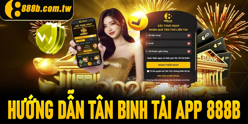 Tải App 888B - Download Thành Công Ứng Dụng Chỉ Trong 3 Phút