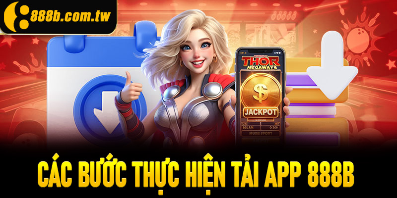 Các bước thực hiện tải app 888b về thiết bị cho người mới